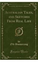 Australian Tales, and Sketches from Real Life (Classic Reprint)