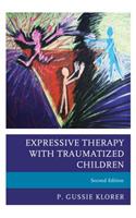 Expressive Therapy with Traumatized Children, Second Edition