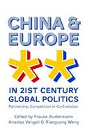 China and Europe in 21st Century Global Politics: Partnership, Competition or Co-Evolution: Partnership, Competition or Co-Evolution