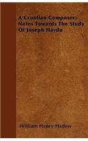 A Croatian Composer; Notes Towards The Study Of Joseph Haydn