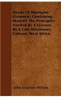Heads Of Mpongwe Grammar; Containing Most Of The Principles Needed By A Learner. By A Late Missionary. Gaboon, West Africa.
