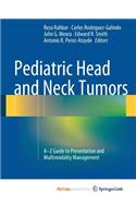 Pediatric Head and Neck Tumors: A-Z Guide to Presentation and Multimodality Management