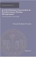 Jewish-Christian Conversation in Fourth-Century Persian Mesopotamia