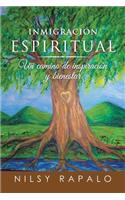 Inmigración espiritual: Un camino de inspiración y bienestar(Spanish)