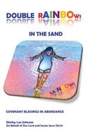 Double Rainbows in the Sand: Covenant Blessings in Abundance