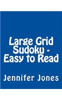 Large Grid Sudoku - Easy to Read: Easy to Read, Large Grid Sudoku Puzzles