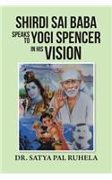 Shirdi Sai Baba Speaks to Yogi Spencer in His Vision