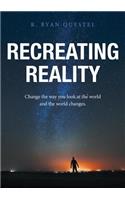 Recreating Reality