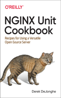 Nginx Unit Cookbook