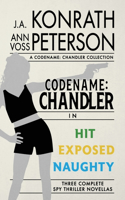 Codename: Chandler, The Beginning Three complete thriller stories Hit, Exposed, Naughty