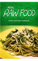 Real Raw Food - Dinner and Kids Cookbook