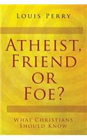 Atheist, Friend or Foe?