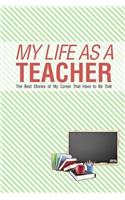 My Life As a Teacher