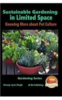 Sustainable Gardening in Limited Space - Knowing More about Pot Culture