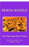 The Flip Side Part Three: Delitia Joins the Drama Club(3 The Flip Side)