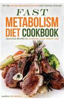 Fast Metabolism Diet Cookbook - Delicious Recipes to Jumpstart Your Weight Loss