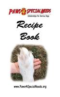 Paws 4 Special Needs Recipe Book