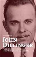 John Dillinger: Public Enemy: Americas Most Notorious Gangsters