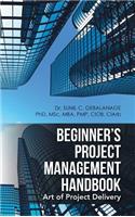 Beginner's Project Management Handbook: Art of Project Delivery