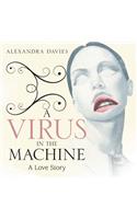 Virus in the Machine: A Love Story
