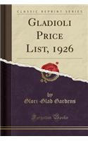 Gladioli Price List, 1926 (Classic Reprint)