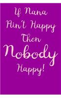 If Nana Ain't Happy Then Nobody Happy!: Journal