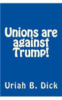 Unions Are Against Trump!