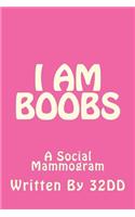 I Am Boobs