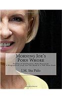 Morning Joes Porn Whore: Mika Brzezinski a Biographical Look into the Mind of a Talk Show Punk