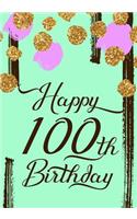 Happy 100th Birthday: Keepsake Journal Notebook Space For Best Wishes, Messages & Doodling