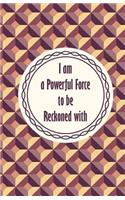 I am a powerful force
