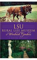 Lsu Rural Life Museum and Windrush Gardens: A Living History