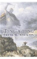 Ting-a-ling by Frank R. Stockton, Fiction, Fantasy & Magic, Legends, Myths, & Fables