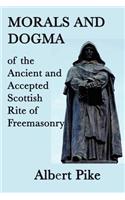 Morals and Dogma of the Ancient and Accepted Scottish Rite of Freemasonry