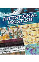 Intentional Printing: Simple Techniques for Inspired Fabric Art