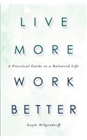 Live More, Work Better