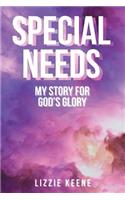 Special Needs: My Story For God's Glory