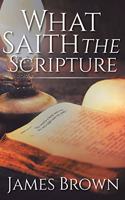 What Saith The Scripture