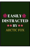 Easily Distracted By Arctic Fox: A Nice Gift Idea For Arctic Fox Lovers Funny Gifts Journal Lined Notebook