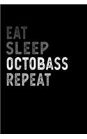 Eat Sleep Octobass Repeat Funny Musical Instrument Gift Idea: Lined Notebook / Journal Gift, 100 Pages, 6x9, Soft Cover, Matte Finish