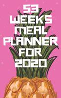 53 WEEKS MEAL PLANNER For 2020: Breakfast, Snacks, Lunch, and Dinner(1 Meal Planner)
