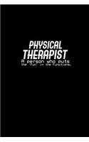 Physical Therapist A person who puts the 