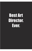 Best Art Director. Ever.: Lined notebook