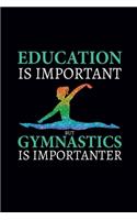 Education Is Important But Gymnastics Is Importanter