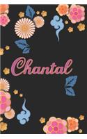 Chantal: Carnet de Notes / Bloc Notes, Journal intime personnalisé avec prénom pour les filles et les femmes, Carnet de 100 pages 6x9" (15x23cm) Motif Fleurs