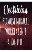 Electrician Because Miracle Worker Isn't A Job Title