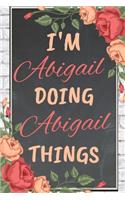 I'm Abigail Doing Abigail Things personalized name notebook for girls and women