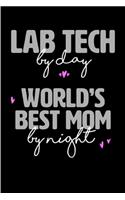 Lab tech by day world's best mom by night: lab tech Notebook journal Diary Cute funny humorous blank lined notebook Gift for student school college ruled graduation gift ... job working emplo