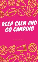 Keep Calm and Go Camping: A5 Notizbuch KARIERT Sport - Motivation - Buch - Laufen - Mentaltraining -Glücklich - Geschenkidee - Leistungssport - Disziplin - Meditation - Freun