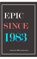 Epic Since 1983 Notebook Birthday Gift: Lined Notebook / Journal Gift, 120 Pages, 6x9, Soft Cover, Matte Finish